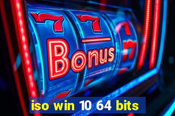 iso win 10 64 bits